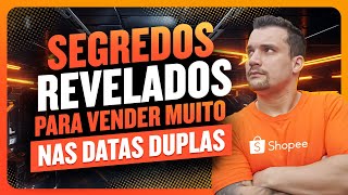 Como Se Preparar para as Datas Duplas da Shopee  Segredos Revelados para Vender Muito Na Spike Day [upl. by Ojahtnamas675]