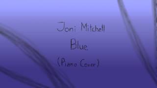 Joni Mitchell  Blue Piano Cover [upl. by Wandie]