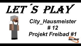 Minecraft  Der CityHausmeister 12 Projekt Freibad 1 [upl. by Abramo985]