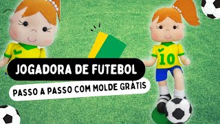 Jogadora de Futebol em Feltro passo a passo com Molde GRÁTIS [upl. by Ialohcin81]