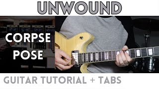 Unwound  Corpse Pose Guitar Tutorial [upl. by Egnalos]