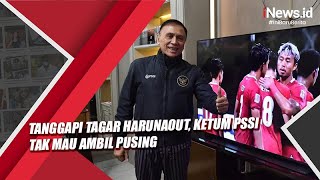 Tanggapi Tagar HarunaOut Ketum PSSI Tak Mau Ambil Pusing [upl. by Enilrem]