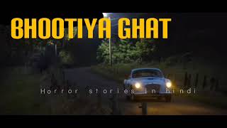 haunted ghat  HORROR STORIES IN HINDI [upl. by Ahsael]