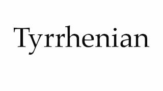 How to Pronounce Tyrrhenian [upl. by Stallworth12]