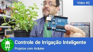 Faça um Controle de Irrigação Inteligente com Arduino [upl. by Nadiya]