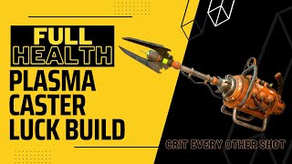 Full Health Plasma Caster Luck Build [upl. by Akimahc520]