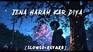 JENA HARAM KAR DIYA LOFI  SLOWED  REVARB CRAKK MOVIE LOFI SONG BY ASIF [upl. by Sinclare]