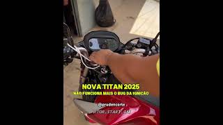 Nao tem mais o Bug de ignição na novas titan 2024 🥺😩 titan2025 cgtitan cgtitan160 honda [upl. by Nayd]