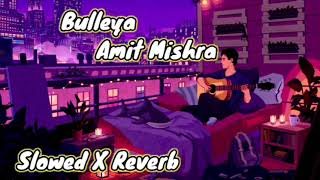 Rah Chad De Yar Bulleya Ae Dill Hai Mushkil Amit Mishra Slowed and ReverbNo copyright song [upl. by Noxaj]