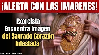 ¿Puede haber una Imagen Maldita del Sagrado Corazón Un exorcista Cuenta lo que Encontró [upl. by Asihtal]