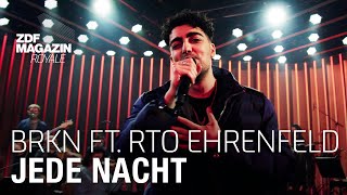 BRKN feat RTO Ehrenfeld  “Jede Nacht”  ZDF Magazin Royale [upl. by Goldberg]