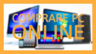 Dove Comprare PC Online al Miglior Prezzo [upl. by Aiceled]