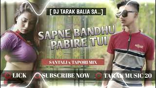 SAPNE BANDHU PABIRE TUI HAMAKE ll NEW VIRAL SONG ll SANTALI x TAPORI MIX ll DJ TARAK x BALIA ll [upl. by Judenberg]