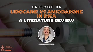 Episode 96 Literature Review on Lidocaine vs Amiodarone in IHCA [upl. by Corvin789]