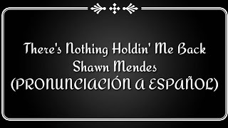 Theres Nothing Holdin Me Back  Shawn Mendes PRONUNCIACIÓN A ESPAÑOL [upl. by Ahseikram861]