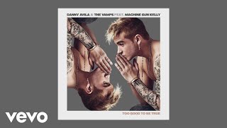 Danny Avila The Vamps  Too Good to Be True Audio ft Machine Gun Kelly [upl. by Yoccm]