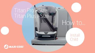 MaxiCosi I Titan Pro iSize and Titan Plus iSize I How to install your toddler with the harness [upl. by Koch986]