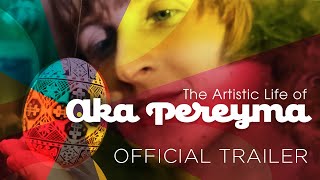 The Artistic Life of Aka Pereyma  Official Trailer [upl. by Conrade470]