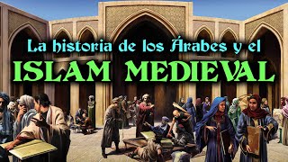 Historia de los ÁRABES y el ISLAM MEDIEVAL  CALIFATOS MEDIEVALES Documental Historia resumen [upl. by Lavern736]