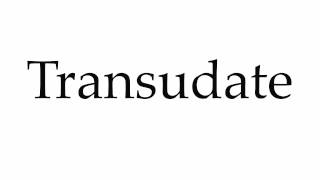 How to Pronounce Transudate [upl. by Barbette]