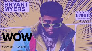 WOW  Bryant Myers Slowed  Reverb [upl. by Trude]