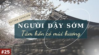 Người dậy sớm tâm hồn có lẫn quotmùi hươngquot  Radio Suy Ngẫm  Better Version [upl. by Zeralda164]