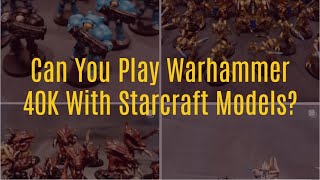 Can you make a Warhammer 40K army with a Starcraft design [upl. by Niu]