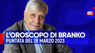 Oroscopo del giorno 18 marzo 2023  Oroscopo di Branko [upl. by Barcroft]