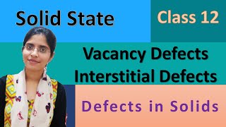 Defects in Solids2 vacancy defects interstitial defects  The Solid State Class 12 Chemistry [upl. by Cressy]