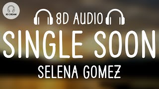 Selena Gomez  Single Soon 8D AUDIO [upl. by Anibas273]