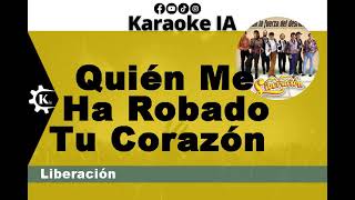 Liberación  Quién Me Ha Robado Tu Corazón  Karaoke [upl. by Elaweda51]