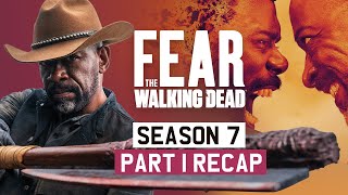 Fear the Walking Dead  Season 7 Part 1  RECAP [upl. by Garret]