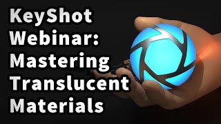 KeyShot Webinar 42 Mastering Translucent Materials [upl. by Essile]