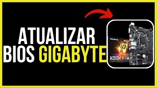 Como Atualizar BIOS da Placa Mãe Gigabyte  Atualizar BIOS da H310MH Passo a Passo [upl. by Postman]