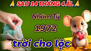 CHẤN ĐỘNG NHÂM TÝ 1972 TRỜI CHO LỘC LỚN TỪ 15 RẰM THÁNG 4 ÂM TAY ÔM TIỀN TỶ GIÀU SANG PHÚ QUÝ [upl. by Brozak]