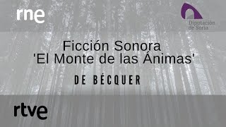 EL MONTE DE LAS ÁNIMAS  Ficción sonora  RNE [upl. by Eilrahc]