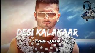 DESI KALAKAAR 💯  HONEY SINGH  SLOWED  REVERB  NK LOFI BOY  LOFI MIX  slowed slowedandreverb [upl. by Atcele]