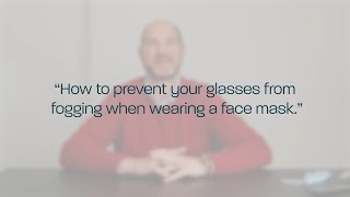 Ask the optician How to prevent your glasses from fogging when wearing a face mask [upl. by Ardnahcal]