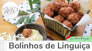 Bolinhos de Linguiça na AirFryer  Fritadeira Sem Óleo  Maurício Rodrigues [upl. by Hait411]