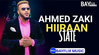 AHMED ZAKI  HIIRAAN STATE  HEES CUSUB HOOBEY HIIRAAN STATE WEEYE HOOBEY MAAMUL LAGU MAQSU [upl. by Ieluuk]