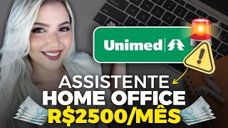 VAGA NOVA ⚠️ UNIMED CONTRATANDO ASSISTENTE HOME OFFICE SEM EXPERIÊNCIA  Mari Rel [upl. by Anneirda268]