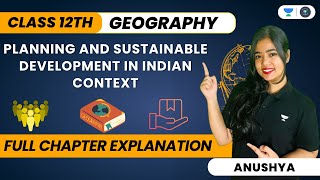 Planning And Sustainable Development In Indian Context  One Shot  Class 12 Geography  Anushya [upl. by Geraldina]