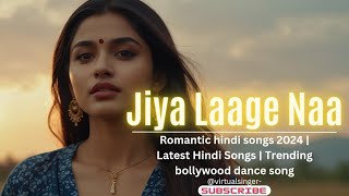 Jiya Laage Na  Official Song  Latest Hindi Songs 2024  Romantic Bollywood songs [upl. by Ednil]