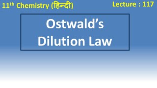 Ostwald’s Dilution Law ionization of weak electrolytes  Hindi  Class 11  Chemistry [upl. by Letnohs]