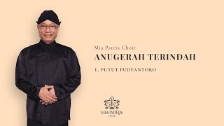 ANUGERAH TERINDAH  L PUTUT PUDYANTORO  MIA PATRIA CHOIR LYRIC VIDEO [upl. by Zevahc]