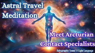 Astral Travel Guided Meditation  Arcturian Sound Healing  CE5 Meditation  Light Language [upl. by Chamberlain]