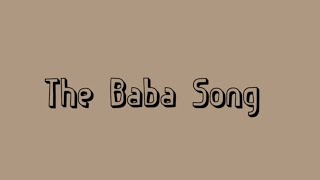 The Baba Song [upl. by Alemahs387]