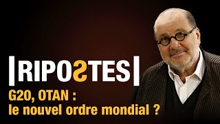 G20 OTAN  le nouvel ordre mondial   Ripostes  lémission [upl. by Llehsor713]