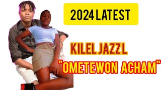 KILEL JAZZ Latest quot OMETEWON ACHAM Official audio 2024 [upl. by Annahaj698]