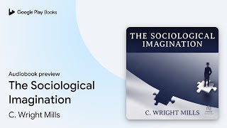 The Sociological Imagination by C Wright Mills · Audiobook preview [upl. by Ahsitruc]